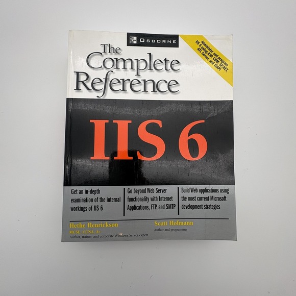Other - IIS 6 The Complete Reference Henrickson Hofmann Osborne Black Trade PB Web IT